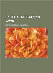 United States Mining Laws,1151630519,9781151630513