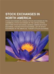 Stock exchanges in North America Stock exchanges in Canada, Stock exchanges in the Caribbean, Stock exchanges in the United States,1157950302,9781157950301