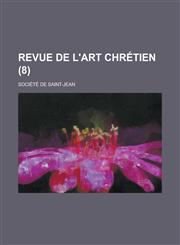 Revue de L'Art Chretien (8 ),1234565382,9781234565381