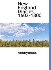 New England Diaries 1602-1800,1116424762,9781116424768