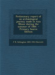Preliminary Report of an Archaeological Journey Made in Asia Minor During the Summer of 1884 - Primary Source Edition,1287847439,9781287847434