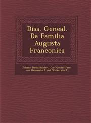 Diss. Geneal. De Familia Augusta Franconica,1249963109,9781249963103