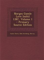 Norges Gamle Love Indtil 1387, Volume 1 - Primary Source Edition,1295692759,9781295692750