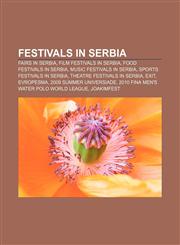 Festivals in Serbia Fairs in Serbia, Film festivals in Serbia, Food festivals in Serbia, Music festivals in Serbia, Sports festivals in Serbia,1157830870,9781157830870
