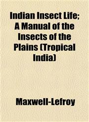 Indian Insect Life; A Manual of the Insects of the Plains (Tropical India),1153386879,9781153386876