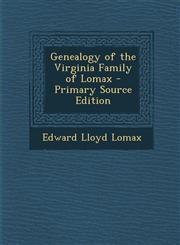 Genealogy of the Virginia Family of Lomax - Primary Source Edition,1295394677,9781295394678