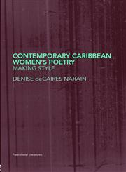 Contemporary Caribbean Women's Poetry: Making Style (Postcolonial Literatures),0415340608,9780415340601
