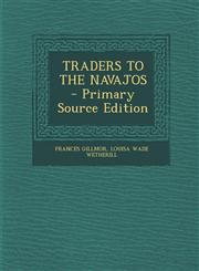 Traders to the Navajos - Primary Source Edition,1294723340,9781294723349
