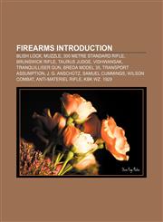 Firearms Introduction Blish lock, Muzzle, 300 metre standard rifle, Brunswick rifle, Taurus Judge, Vidhwansak, Tranquilliser gun,1233264052,9781233264056