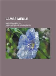 James Merle; An Autobiography,1150746750,9781150746758