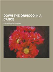 Down the Orinoco in a Canoe,1230464182,9781230464183
