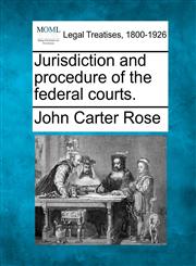 Jurisdiction and procedure of the federal courts.,1240122691,9781240122691