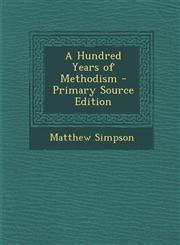 Hundred Years of Methodism,1289441235,9781289441234