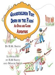 Grandchildren Visit Down on the Farm An Evan and Cassie Adventure,1451269234,9781451269239