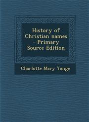 History of Christian Names - Primary Source Edition,128962965X,9781289629656