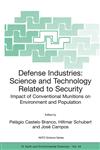 Defense Industries Science and Technology Related to Security: Impact of Conventional Munitions on Environment and Population,140202794X,9781402027949