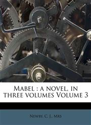 Mabel a novel, in three volumes Volume 3,1172475458,9781172475452