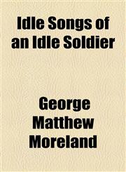 Idle Songs of an Idle Soldier,1154457583,9781154457582