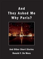 And They Asked Me Why Paris? and Other Short Stories,1460211197,9781460211199