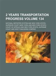 2 years transportation progress Volume 134,1236146549,9781236146540