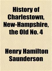 History of Charlestown, New-Hampshire, the Old No. 4,1152942611,9781152942615