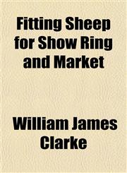 Fitting Sheep for Show Ring and Market,1155073533,9781155073538