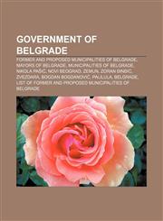 Government of Belgrade Former and proposed municipalities of Belgrade, Mayors of Belgrade, Municipalities of Belgrade, Nikola Pašić,1158077564,9781158077564