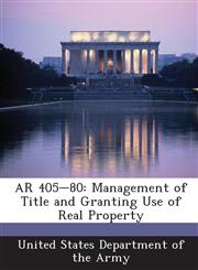 AR 405-80 Management of Title and Granting Use of Real Property,1288893434,9781288893430