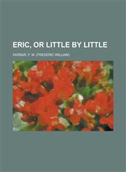 Eric, or Little by Little,1153774488,9781153774482