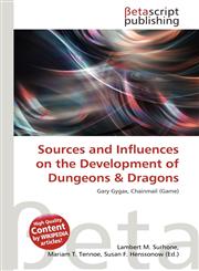 Sources and Influences on the Development of Dungeons & Dragons,613478673X,9786134786737