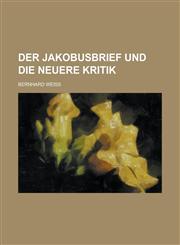 Der Jakobusbrief Und Die Neuere Kritik,1153488752,9781153488754