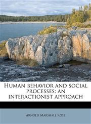 Human behavior and social processes; an interactionist approach,1175711594,9781175711595