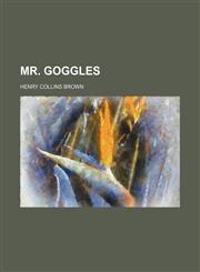 Mr. Goggles,1150807059,9781150807053