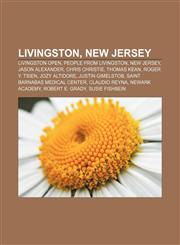 Livingston, New Jersey Livingston Open, People from Livingston, New Jersey, Jason Alexander, Chris Christie, Thomas Kean, Roger Y. Tsien,1233117432,9781233117437
