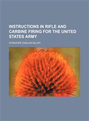 Instructions in Rifle and Carbine Firing for the United States Army,1150895675,9781150895678