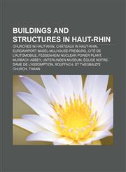 Buildings and structures in Haut-Rhin Churches in Haut-Rhin, Châteaux in Haut-Rhin, EuroAirport Basel-Mulhouse-Freiburg, Cité de l'Automobile,1156733189,9781156733189