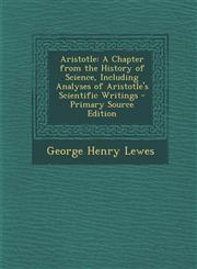 Aristotle A Chapter from the History of Science, Including Analyses of Aristotle's Scientific Writings - Primary Source Edition,129326119X,9781293261194