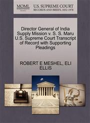 Director General of India Supply Mission v. S. S. Maru U.S. Supreme Court Transcript of Record with Supporting Pleadings,1270553496,9781270553496