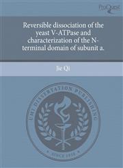 Reversible dissociation of the yeast V-ATPase and characterization of the N-terminal domain of subunit a.,1244944327,9781244944329
