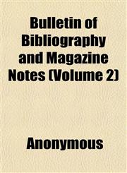 Bulletin of Bibliography and Magazine Notes (Volume 2),1151939811,9781151939814