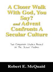A Closer Walk With God, You Say? and Advent Confronts a Secular Culture Two Companion Studies Based on The Jesus' Psalms,1432755153,9781432755157
