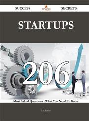 Startups 206 Success Secrets - 206 Most Asked Questions On Startups - What You Need To Know,1488543380,9781488543388