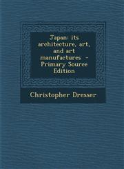 Japan Its Architecture, Art, and Art Manufactures - Primary Source Edition,1294714090,9781294714095