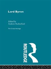 Lord Byron: The Critical Heritage (The Collected Critical Heritage : the Romantics),0415134455,9780415134453