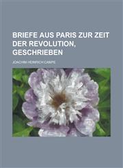 Briefe Aus Paris Zur Zeit Der Revolution, Geschrieben,1234565587,9781234565589