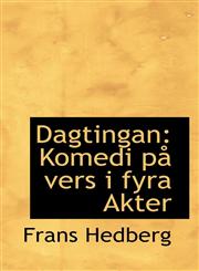 Dagtingan Komedi på vers i fyra Akter,1110715994,9781110715992