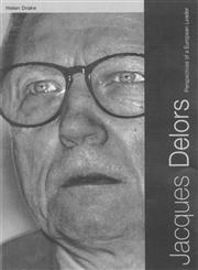 Jacques Delors Perspectives on a European Leader,0415124255,9780415124256