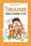 My Orange Colouring Pad,938002505X,9789380025056