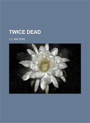 Twice dead,1154561208,9781154561203