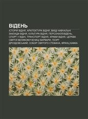 Videnʹ Istoriya Vidnya, Arkhitektura Vidnya, Vyshchi navchalʹni zaklady Vidnya, Kulʹtura Vidnya, Personaliï:Videnʹ, Sport u Vidni,1233796518,9781233796519